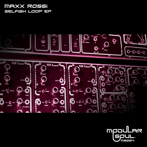 Maxx Rossi - Selfish Loop EP [MS004]